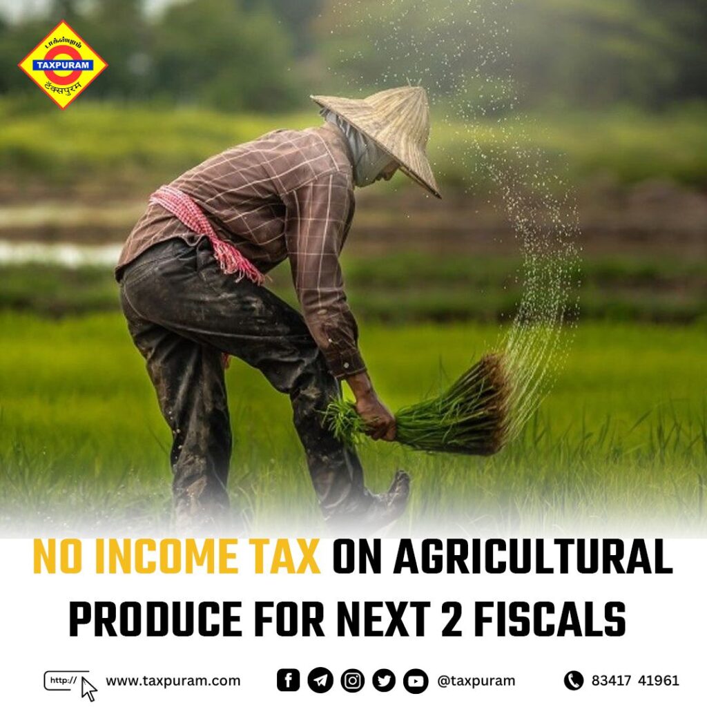 No income tax on agricultural produce for next 2 fiscals-Taxpuram