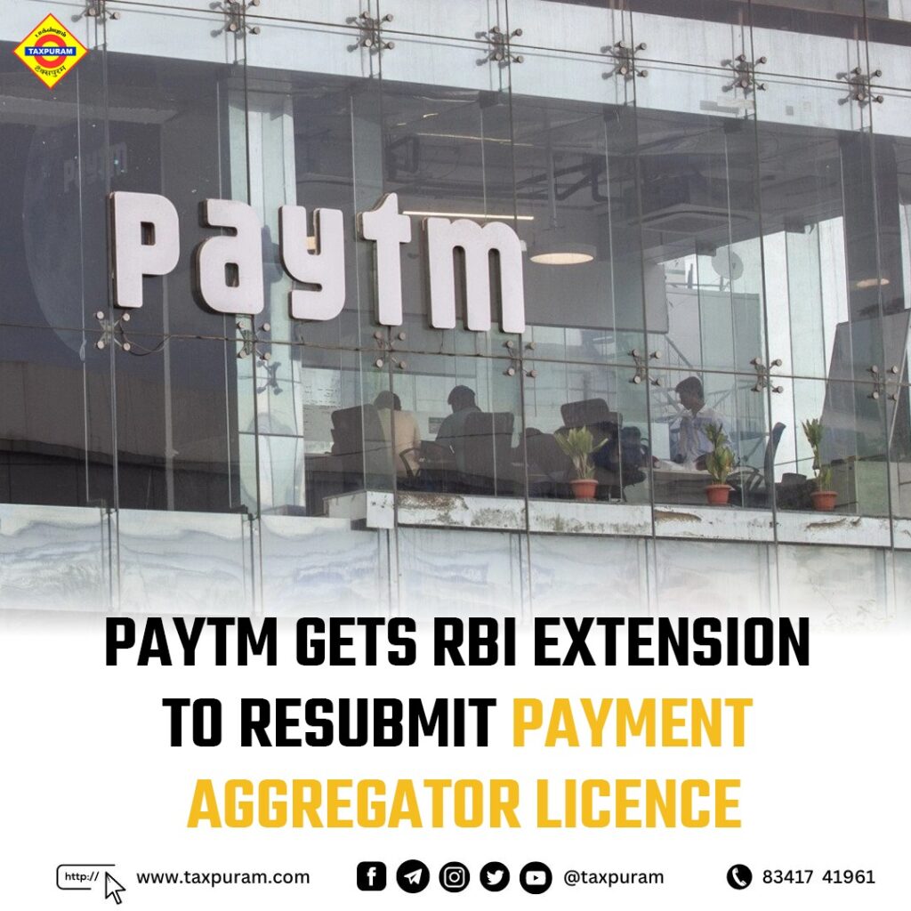 Paytm gets RBI extensions to resubmit payment aggregator licence-Taxpuram