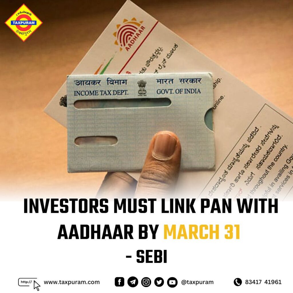 SEBI-Investors must link pan with Aadhar by March 31-Taxpuram