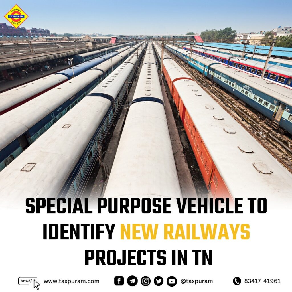 Special purpose vehicle to identify new railways projects in TN-Taxpuram