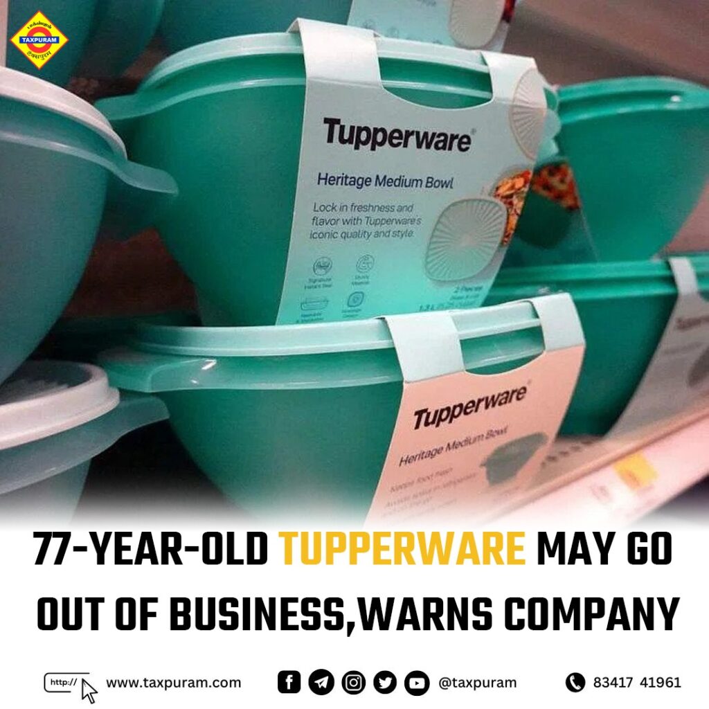 77-year-old Tupperwear may go out of business,warns company-Taxpuram