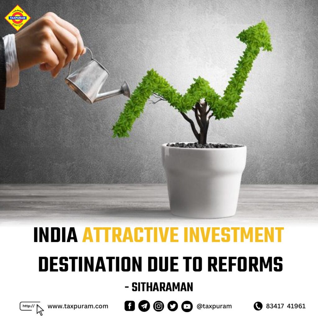 India attractive investment destination due to reforms-Taxpuram