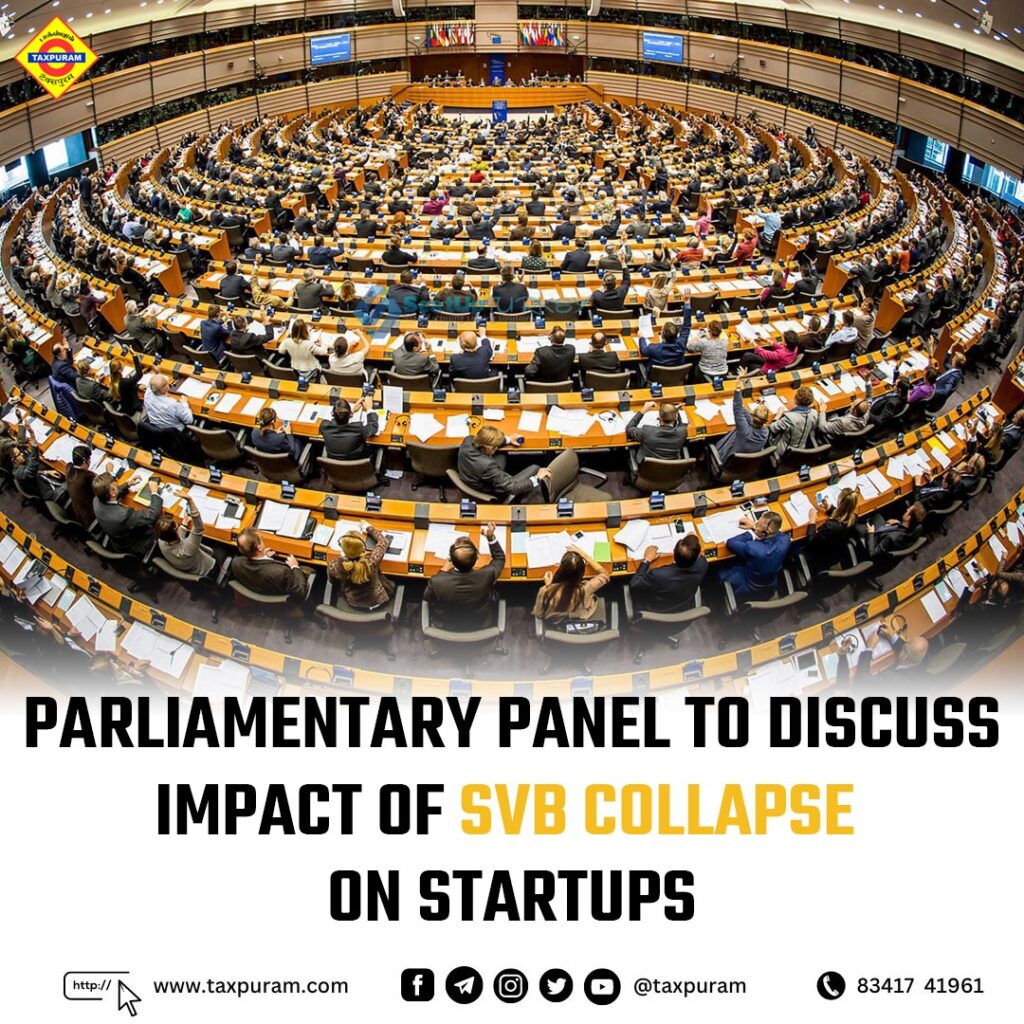 Parliamentry panel to discuss impact of svb collapse on startups-Taxpuram