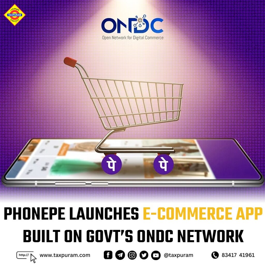 Phonepe launches E-commerce app built on govt's ONDC network-Taxpuram