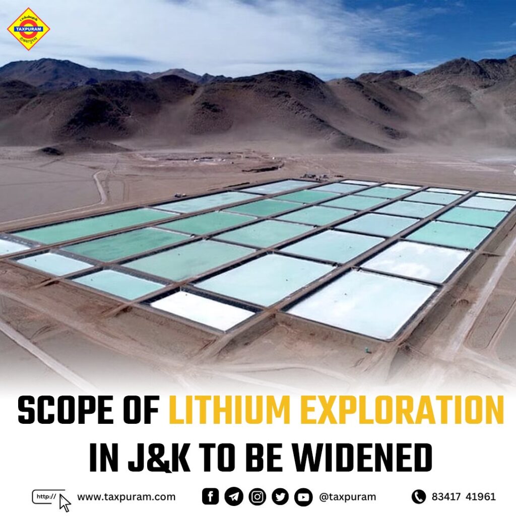 scope of lithium exploration in j&k to be widened Govt official-Taxpuram