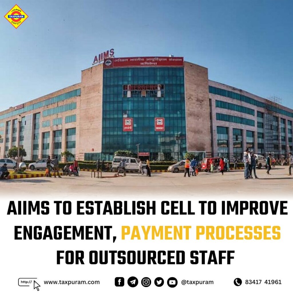 Aims to establish cell to improve engagement, payment processes for outsourced staff-Taxpuram