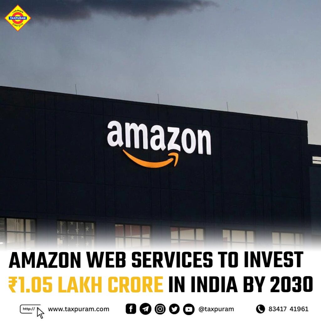 Amazon web service to invest rs.1.05 lakh crore in India by 2030-Taxpuram