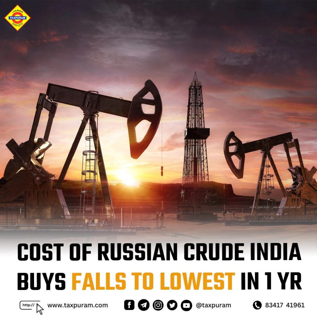 Cost of Russian Crude India buys falls to lowest in 1 yr-Taxpuram