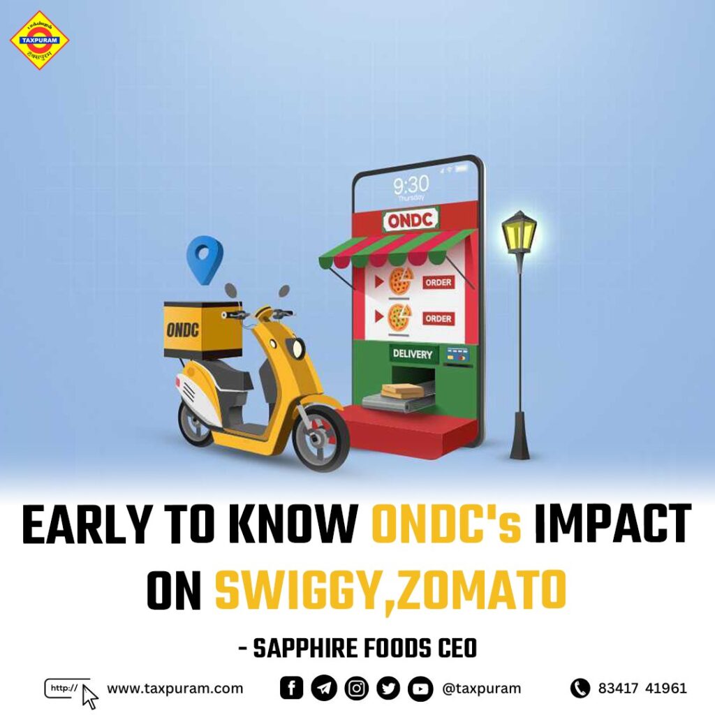 Early to know ONDC's impact on Swiggy, Zomato-Taxpuram