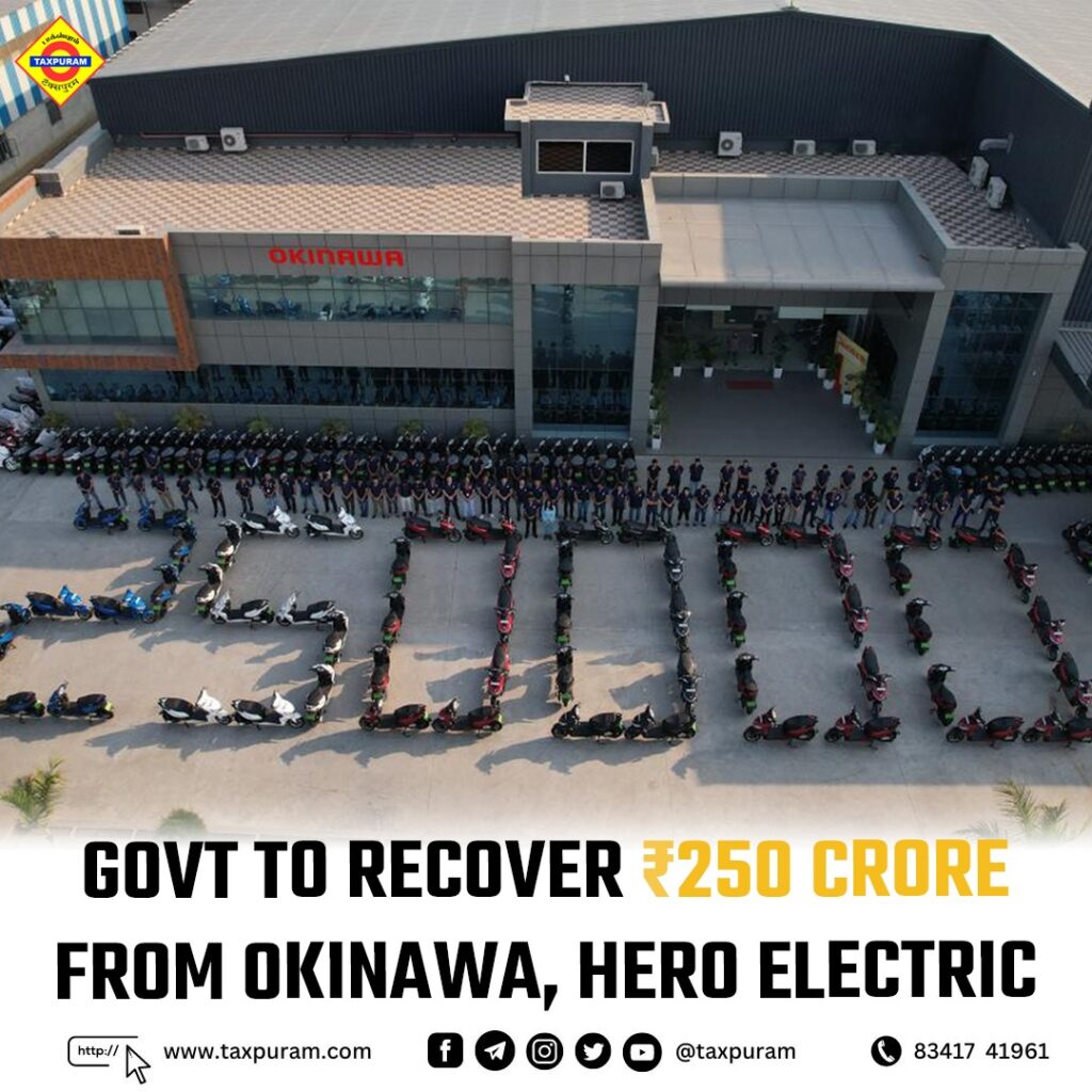 Govt to recover ₹ 250 crores from Okinawa, hero electric-Taxpuram