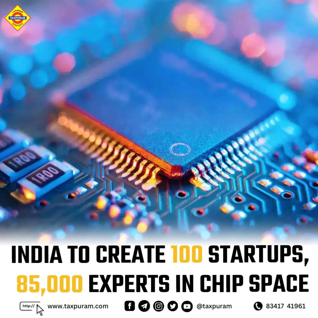 India to create 100 startups, 85000 experts in chip space MoS IT-Taxpuram