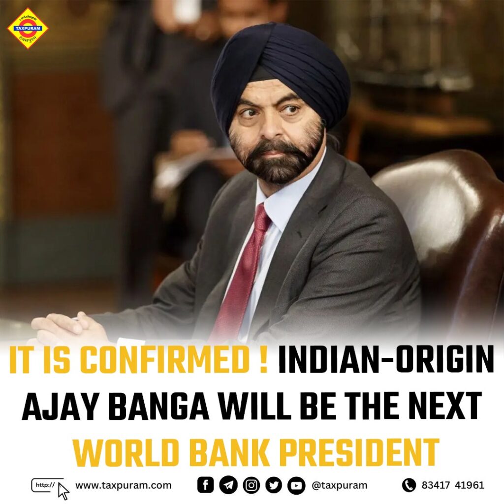 It is confirmed! Indian-Origin Ajay Banga will be the next World Bank President-Taxpuram