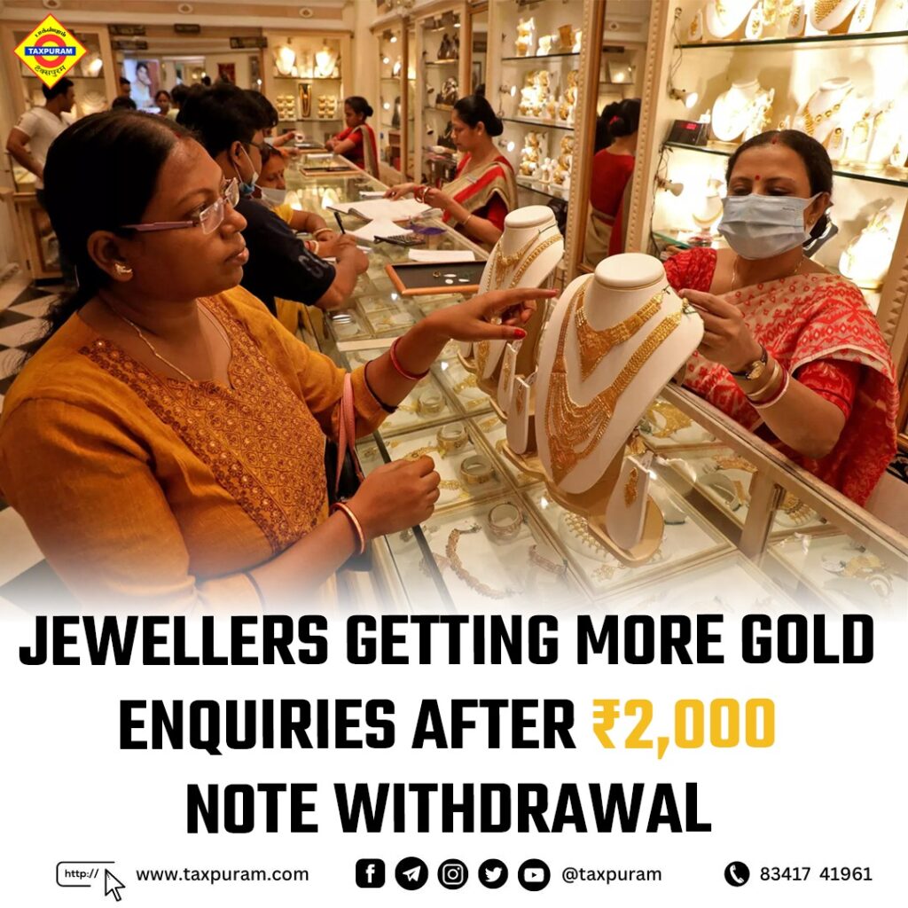 Jewelers getting more gold enquiries after rs.2000 note withdrawal-Taxpuram