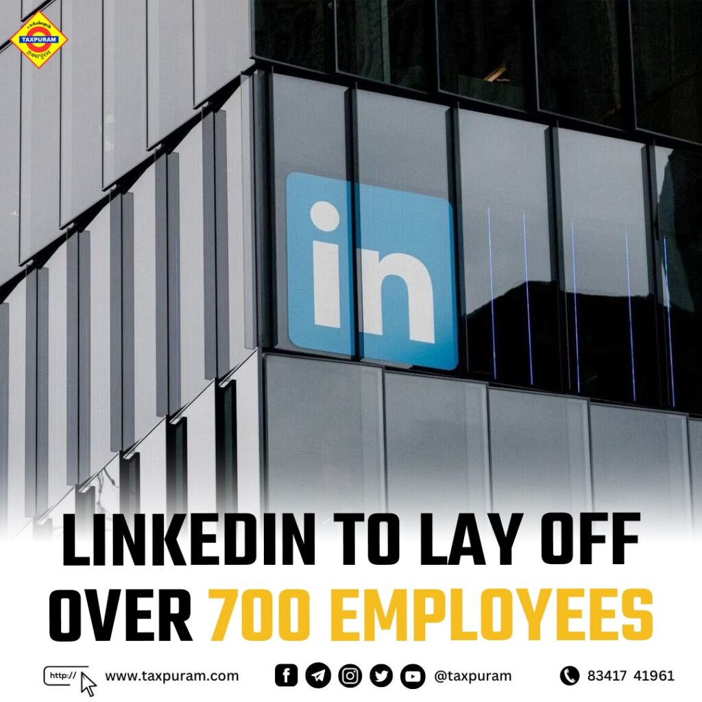 LinkedIn to Lay off over 700 Employees-Taxpuram