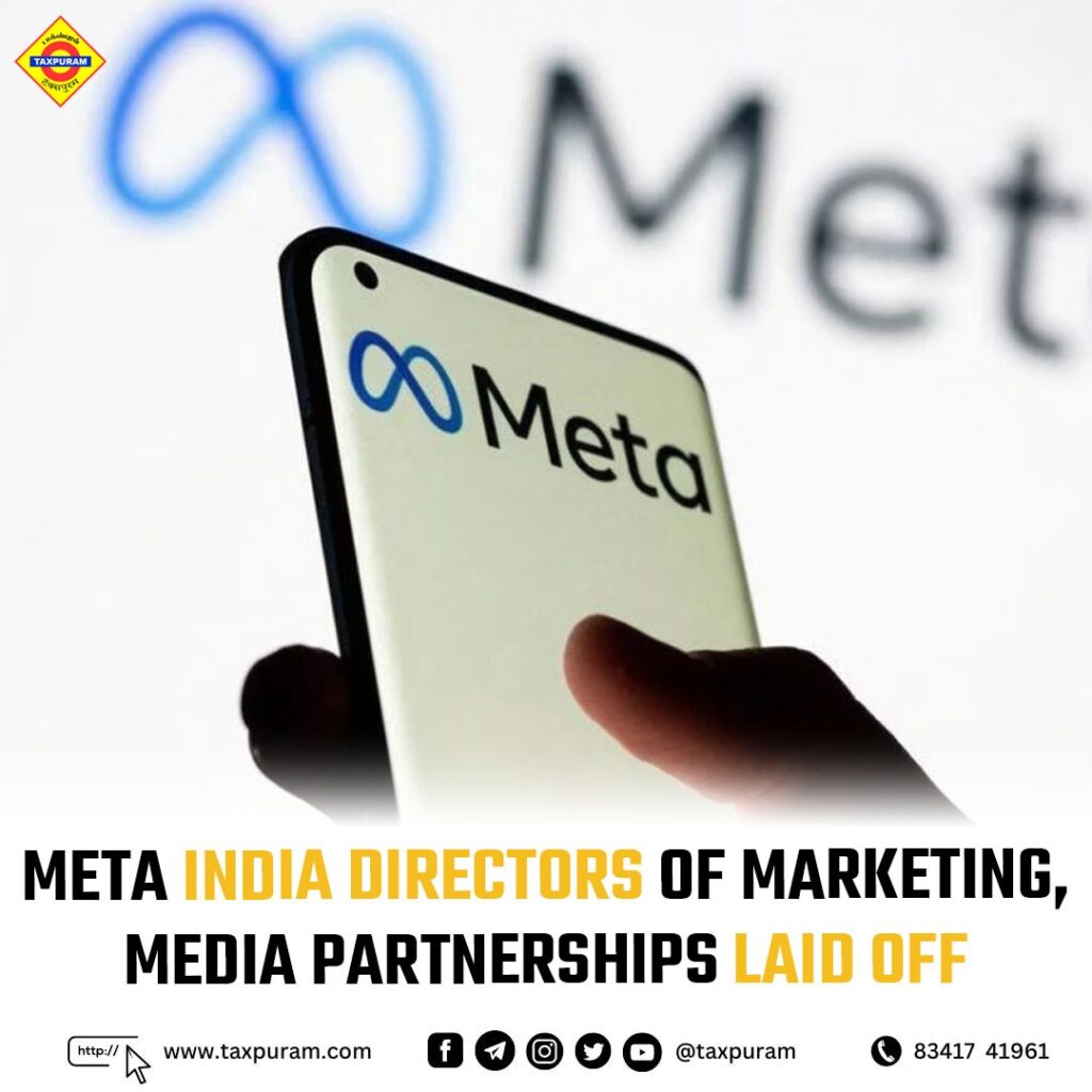 Meta India directors of marketing, media partnerships laid off-Taxpuram