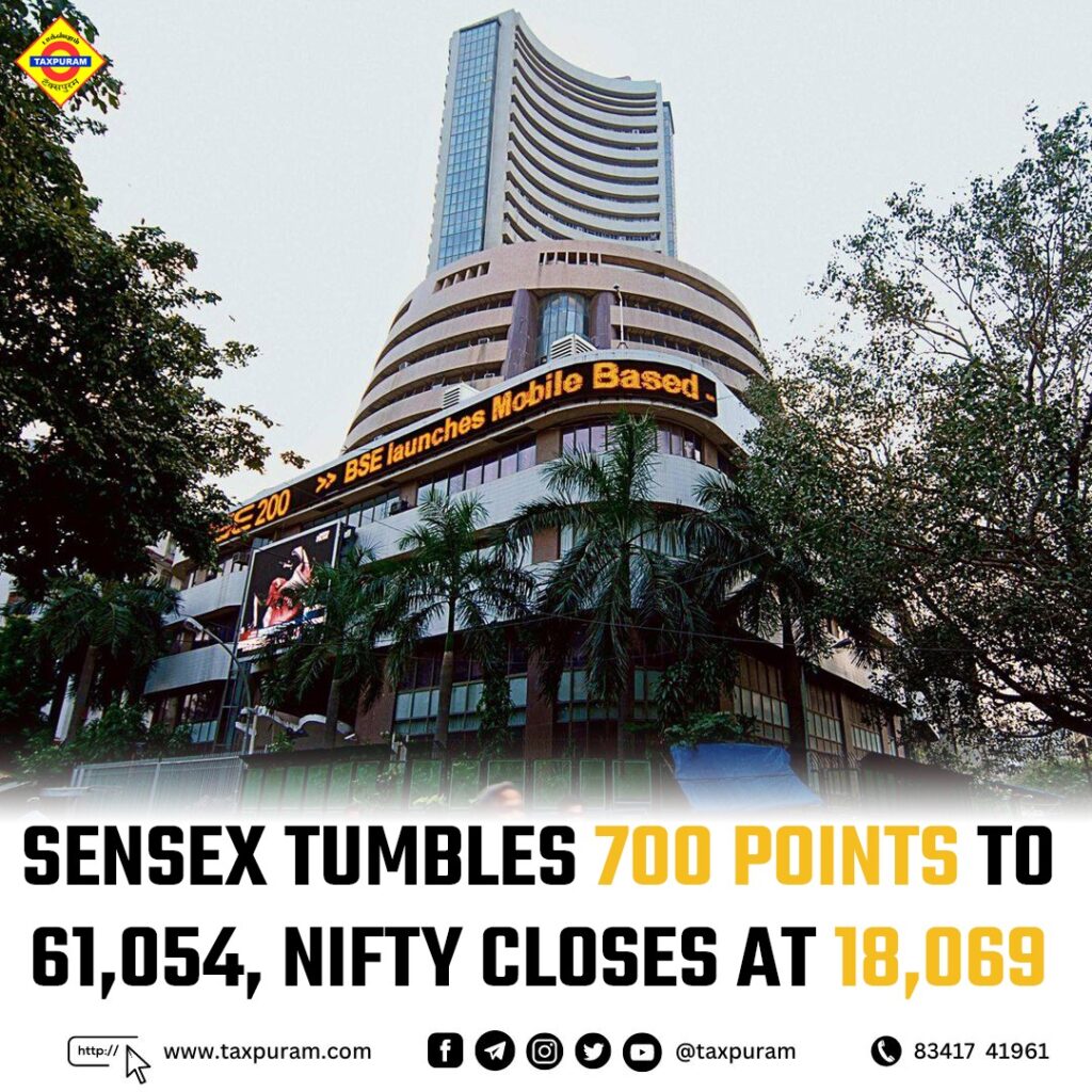 Sensex tumbles 700 points to 61,054 Nifty closes at 18,069-Taxpuram