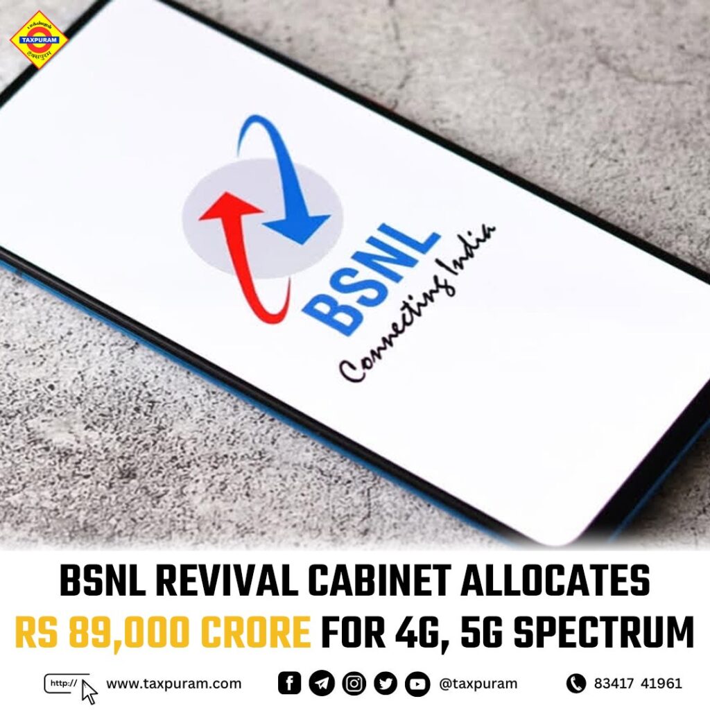 BSNL revival Cabinet allocates Rs 89,000 crore for 4G, 5G spectrum-Taxpuram