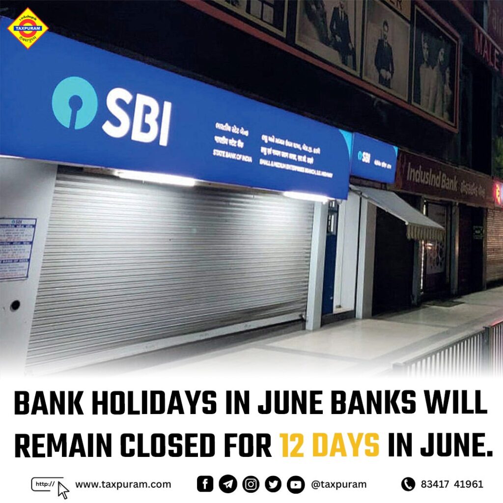 Bank Holidays in June Banks will remain closed for 12 days in June.-Taxpuram