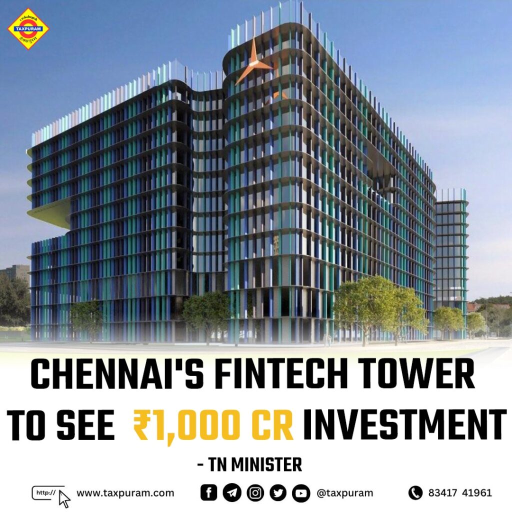 Chennai's fintech tower to see 1000 Cr Investment-Taxpuram