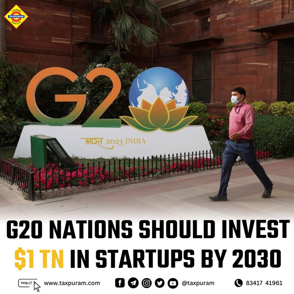 G20 nations should invest $1 tn in startups by 2023 StartUp 20-Taxpuram