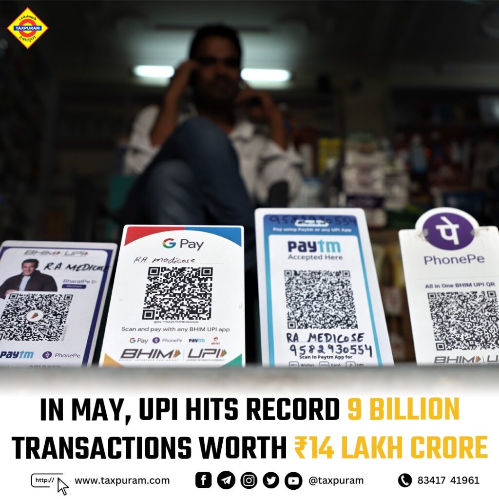 In May, UPI hits record 9 billion transactions worth ₹14 lakh crore-Taxpuram