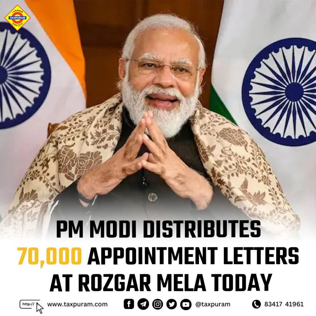 PM Modi distributes 70,000 appointment letters at Rozgar Mela today-Taxpuram