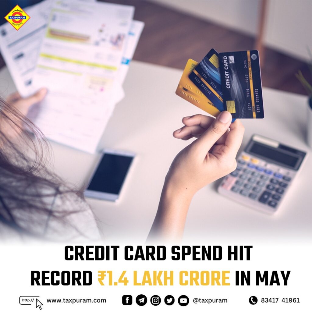 Credit card spend hit a record ₹1.4 lakh crore in May-Taxpuram