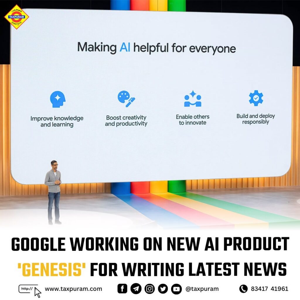 Google working on new AI product 'Genesis' for writing latest news-Taxpuram