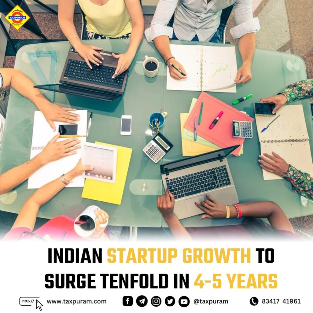 Indian Startup Growth to Surge Tenfold in 4-5 Years-Taxpuram