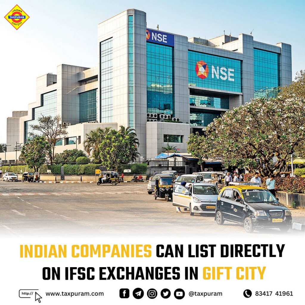 Indian companies can list directly on IFSC exchanges in GIFT city-Taxpuram