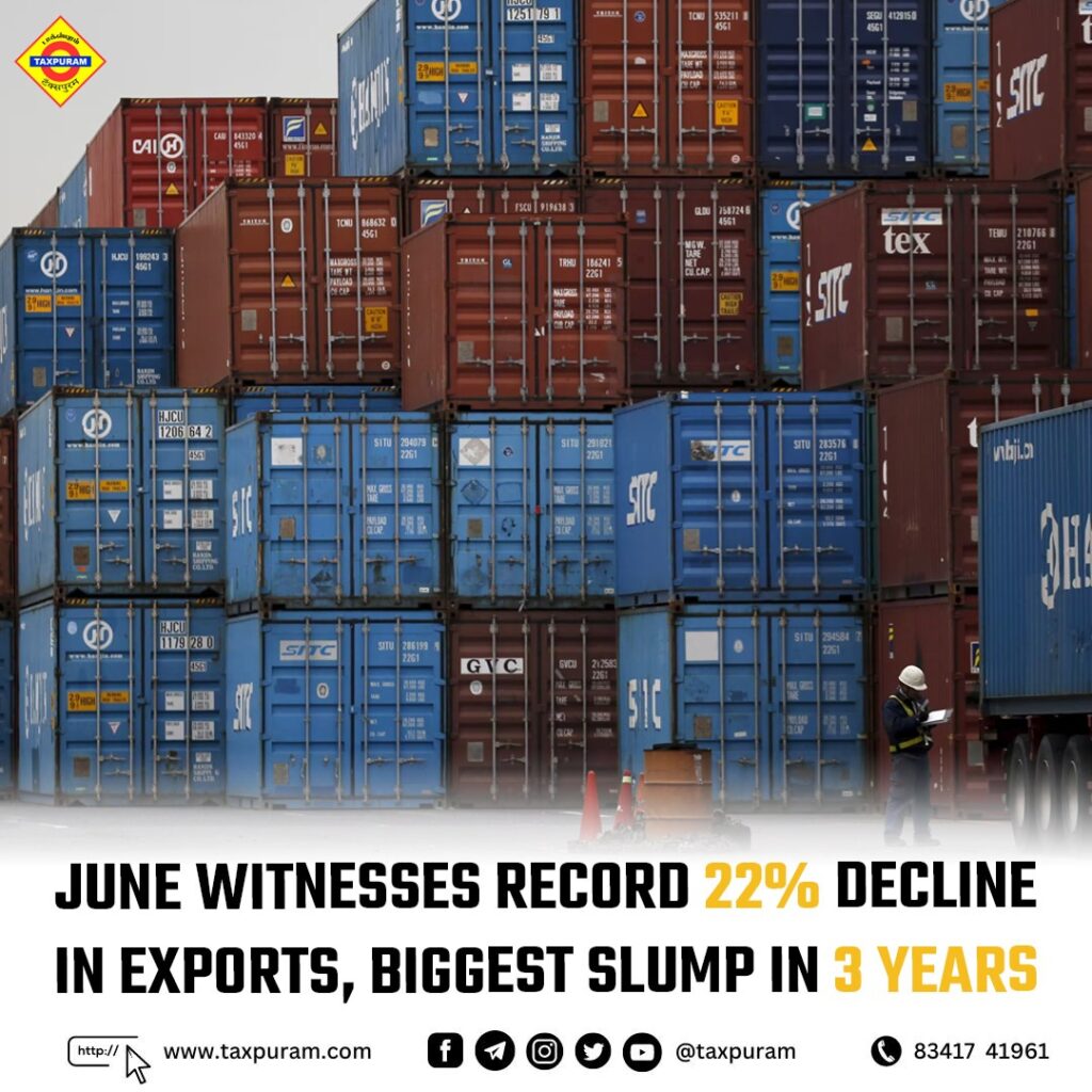 June witnesses record 22% decline in exports, biggest slump in 3 years-Taxpuram