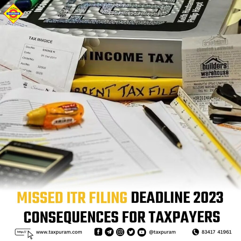 Missed ITR Filing Deadline 2023 Consequences for Taxpayers-Taxpuram