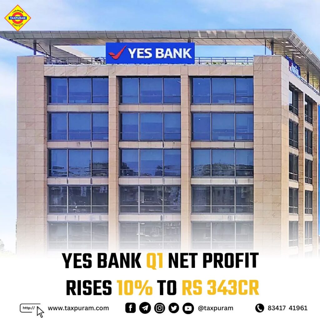 Yes Bank Q1 net profit rises 10% to Rs 343cr